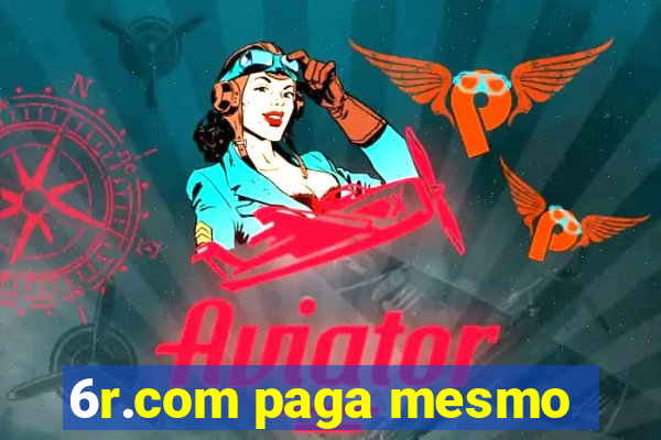 6r.com paga mesmo